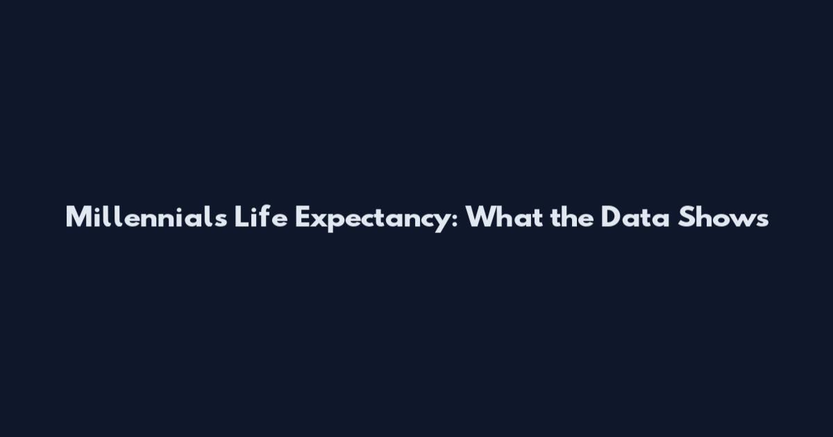 Millennials Life Expectancy: What the Data Shows