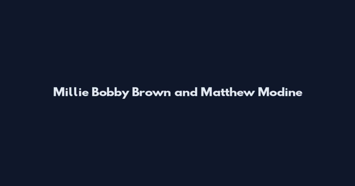 Millie Bobby Brown and Matthew Modine
