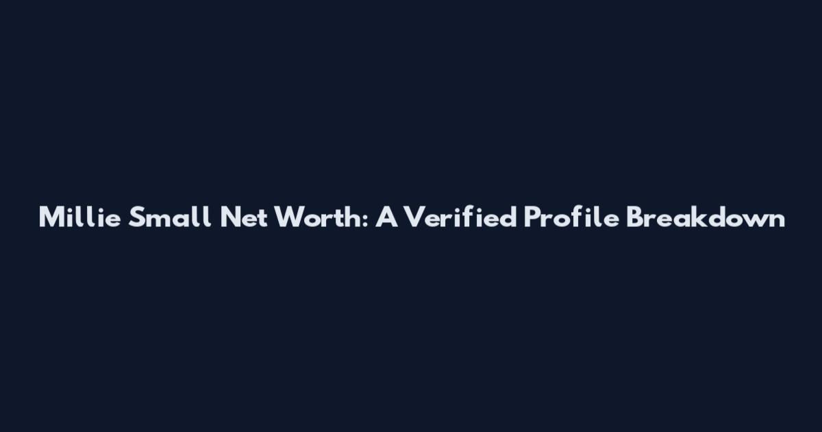 Millie Small Net Worth: A Verified Profile Breakdown