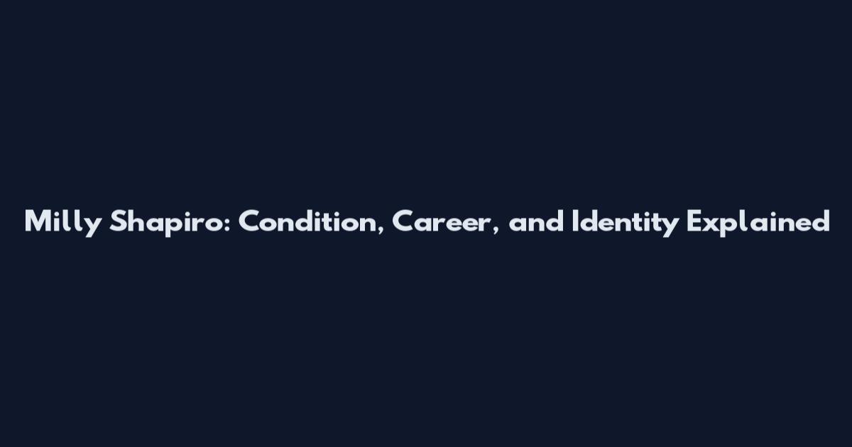 Milly Shapiro: Condition, Career, and Identity Explained