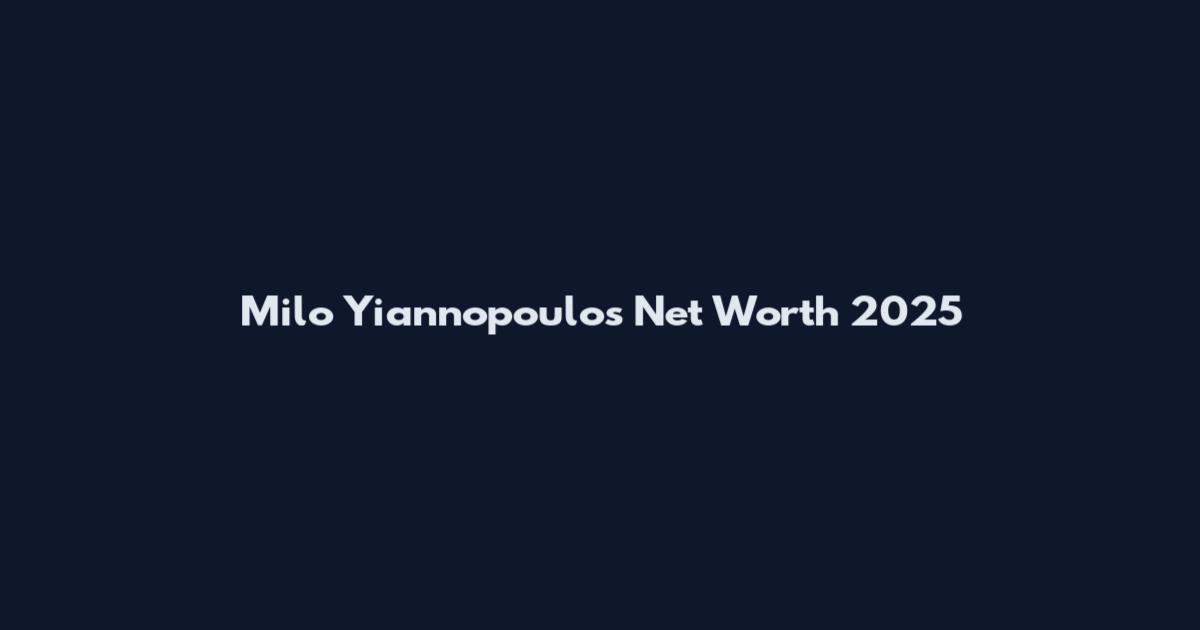 Milo Yiannopoulos Net Worth 2025