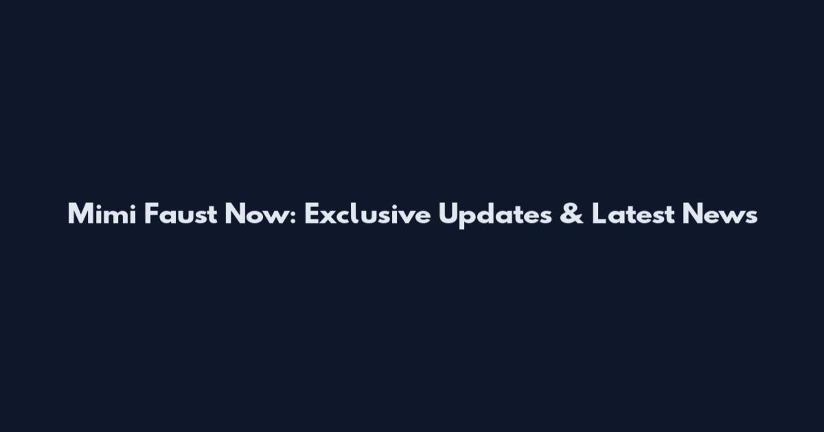 Mimi Faust Now: Exclusive Updates & Latest News