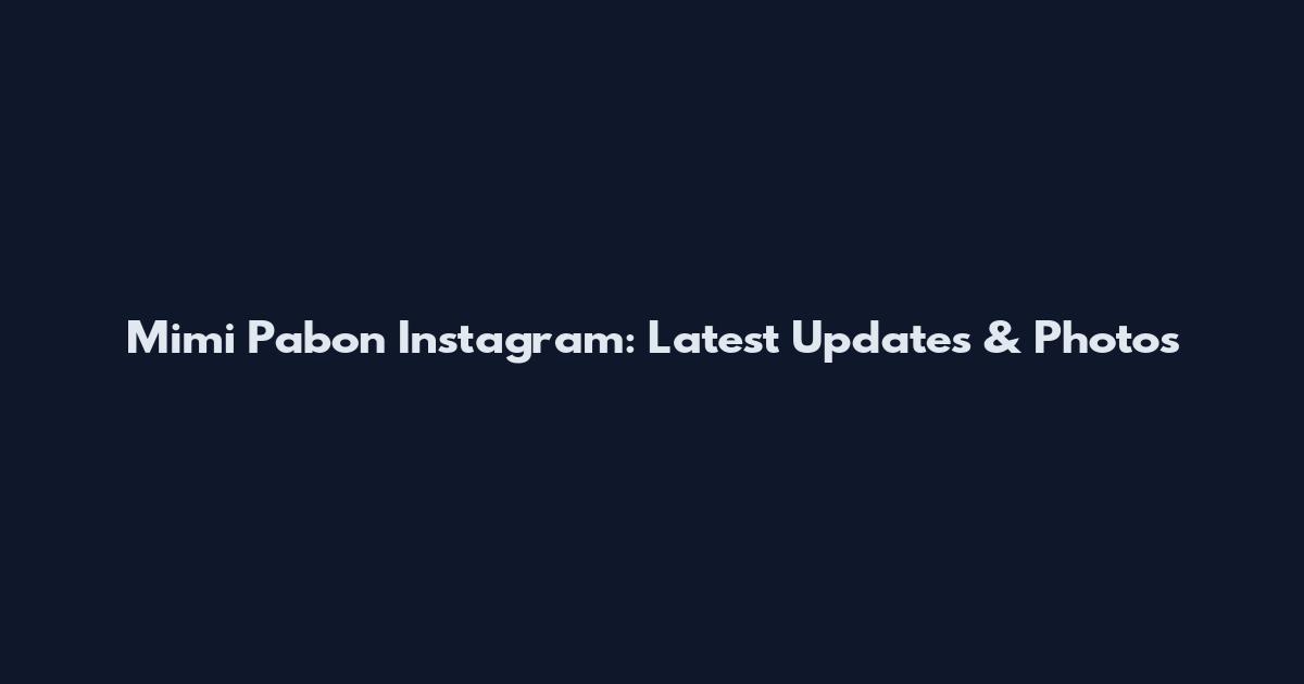 Mimi Pabon Instagram: Latest Updates & Photos