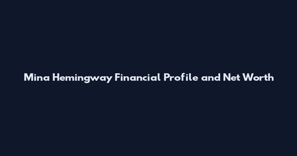 Mina Hemingway Financial Profile and Net Worth
