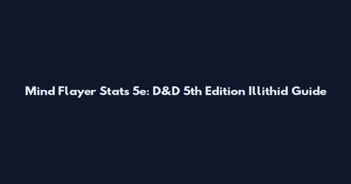 Mind Flayer Stats 5e: D&D 5th Edition Illithid Guide