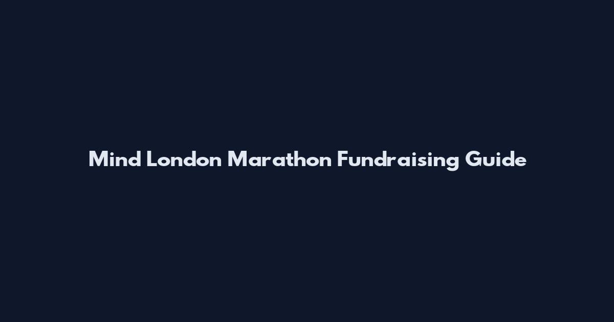 Mind London Marathon Fundraising Guide
