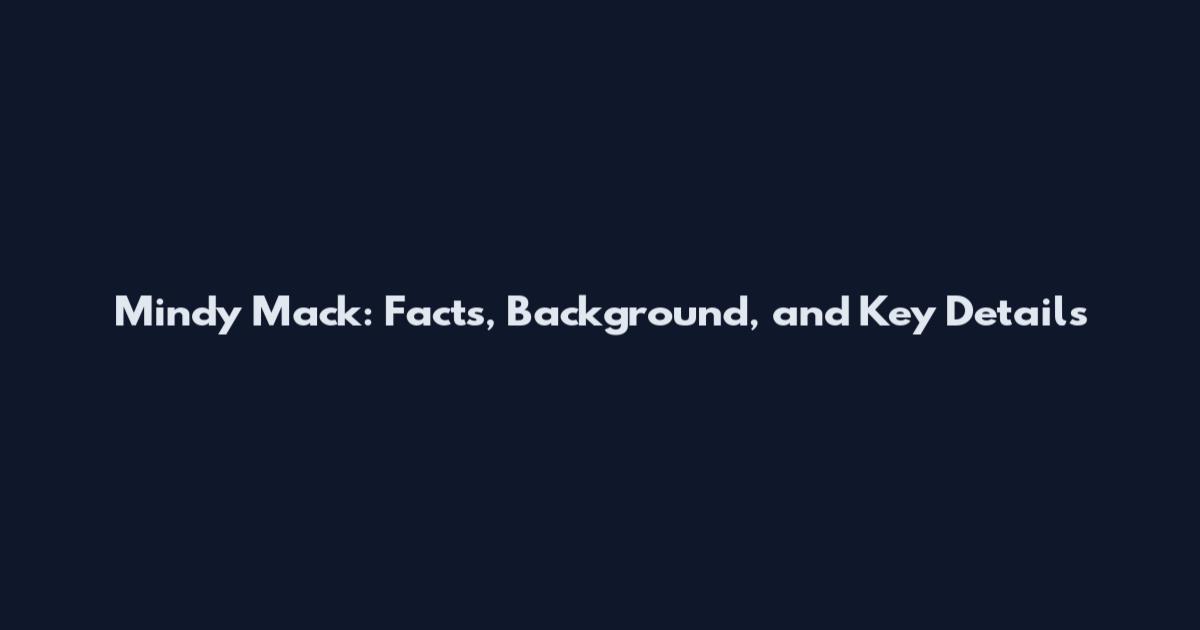 Mindy Mack: Facts, Background, and Key Details