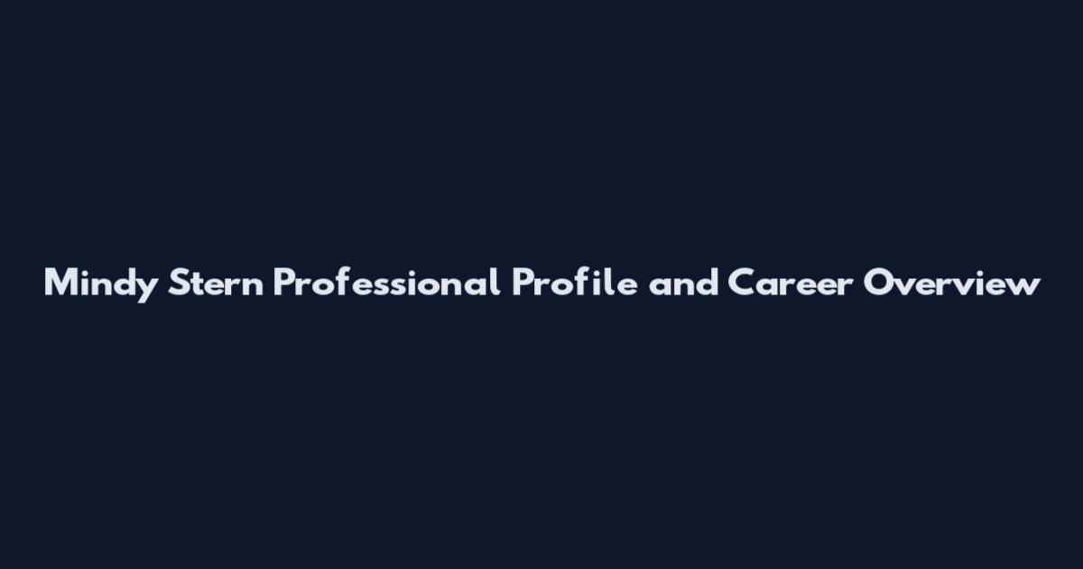 Mindy Stern Professional Profile and Career Overview