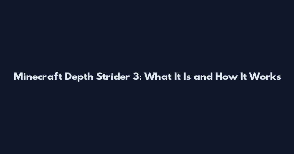 Minecraft Depth Strider 3: What It Is and How It Works