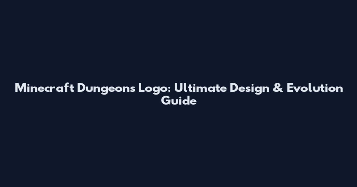 Minecraft Dungeons Logo: Ultimate Design & Evolution Guide