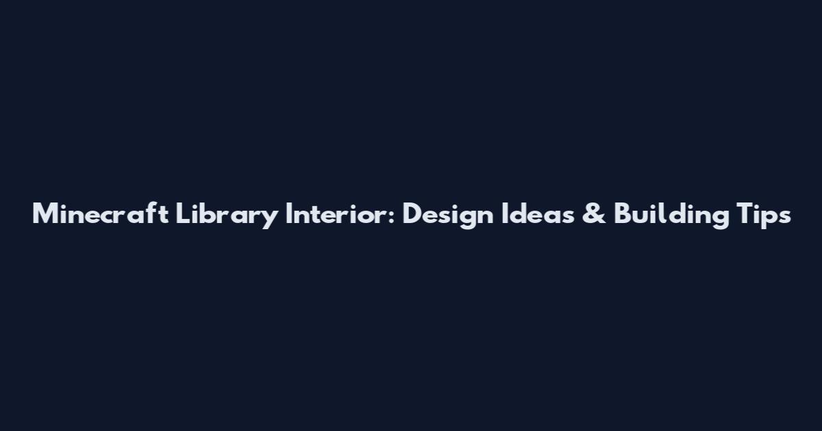 Minecraft Library Interior: Design Ideas & Building Tips