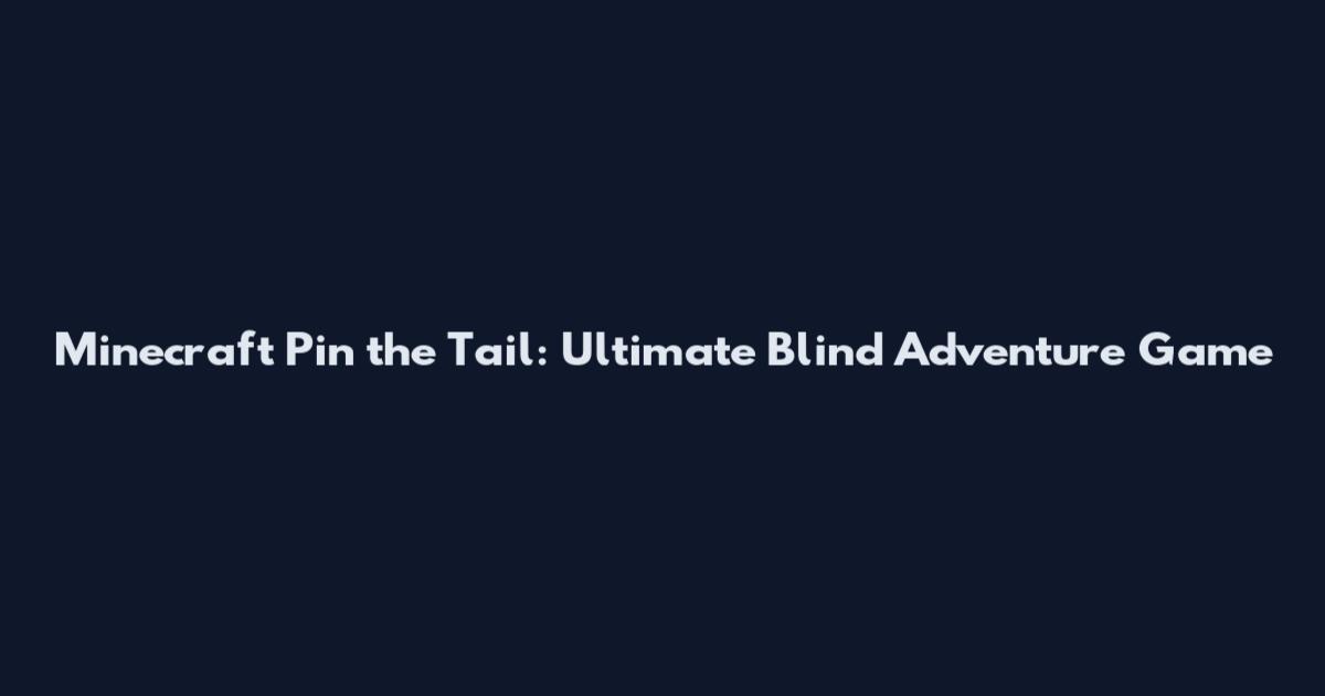 Minecraft Pin the Tail: Ultimate Blind Adventure Game