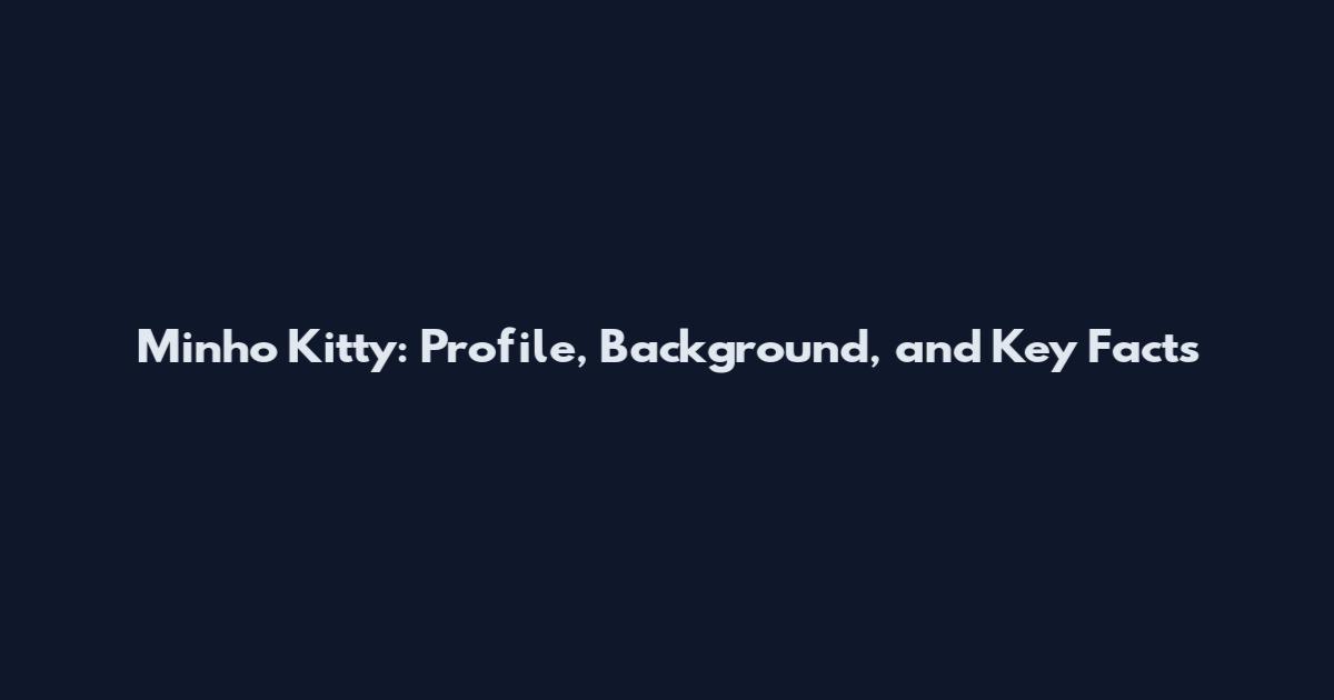 Minho Kitty: Profile, Background, and Key Facts