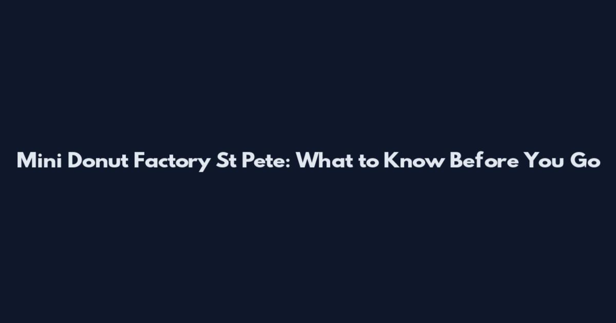 Mini Donut Factory St Pete: What to Know Before You Go