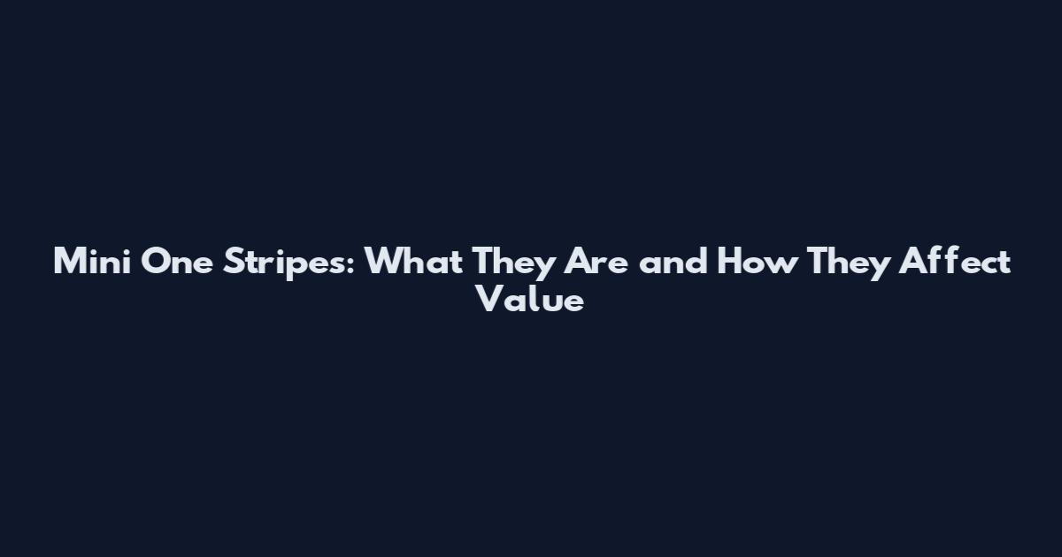 Mini One Stripes: What They Are and How They Affect Value