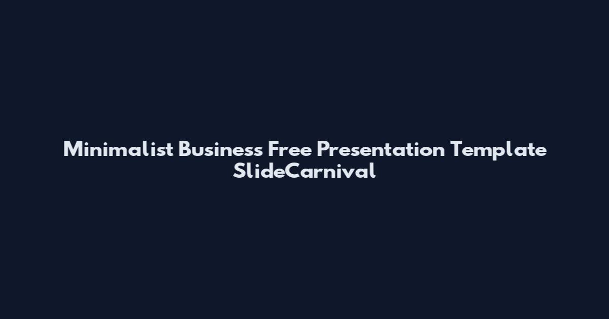 Minimalist Business Free Presentation Template SlideCarnival