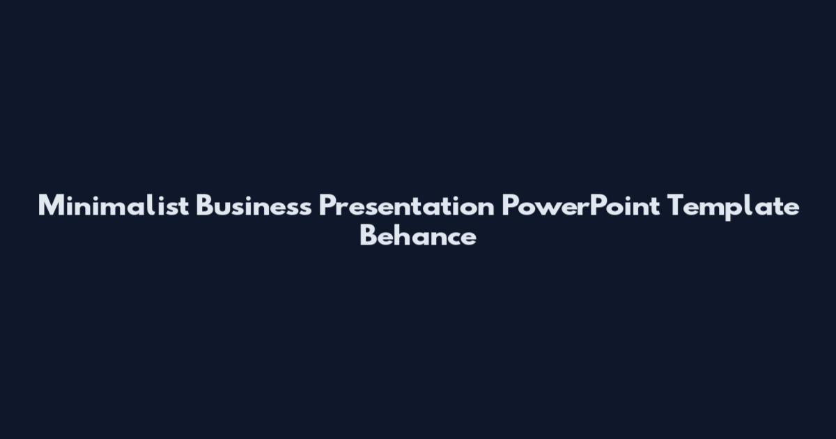 Minimalist Business Presentation PowerPoint Template Behance