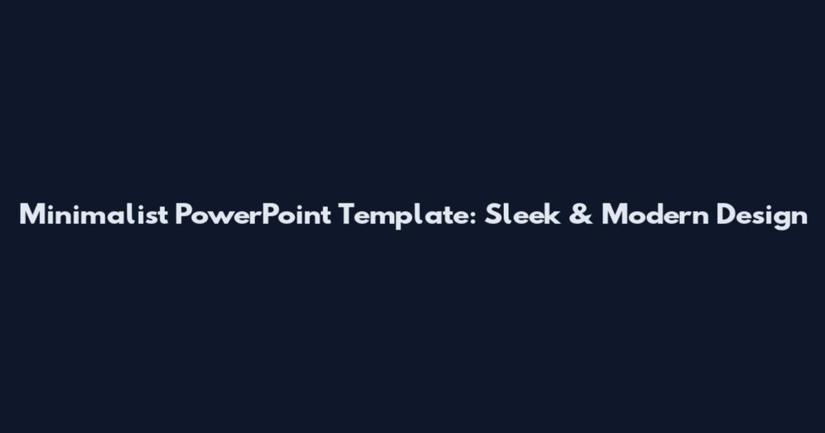 Minimalist PowerPoint Template: Sleek & Modern Design