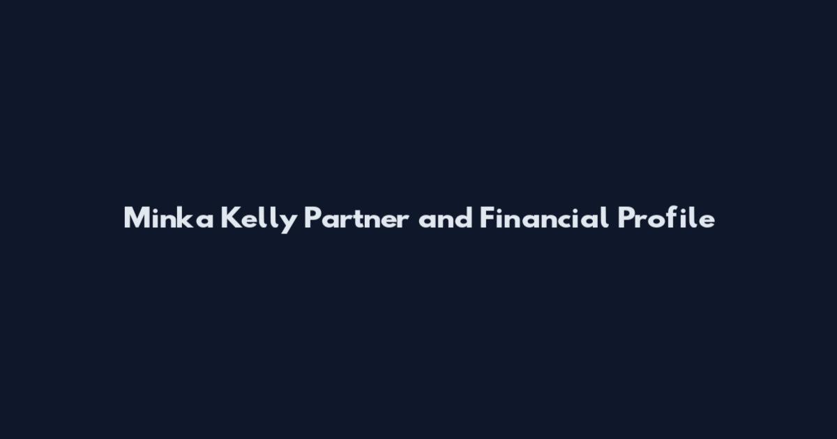 Minka Kelly Partner and Financial Profile
