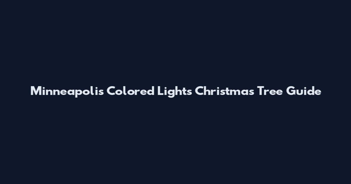 Minneapolis Colored Lights Christmas Tree Guide