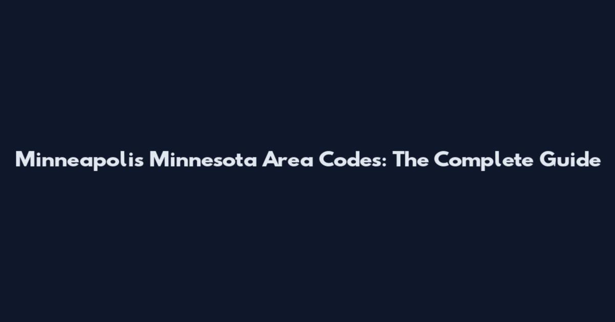 Minneapolis Minnesota Area Codes: The Complete Guide