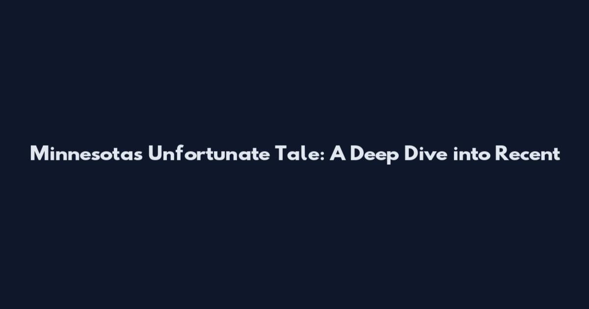Minnesota's Unfortunate Tale: A Deep Dive into Recent