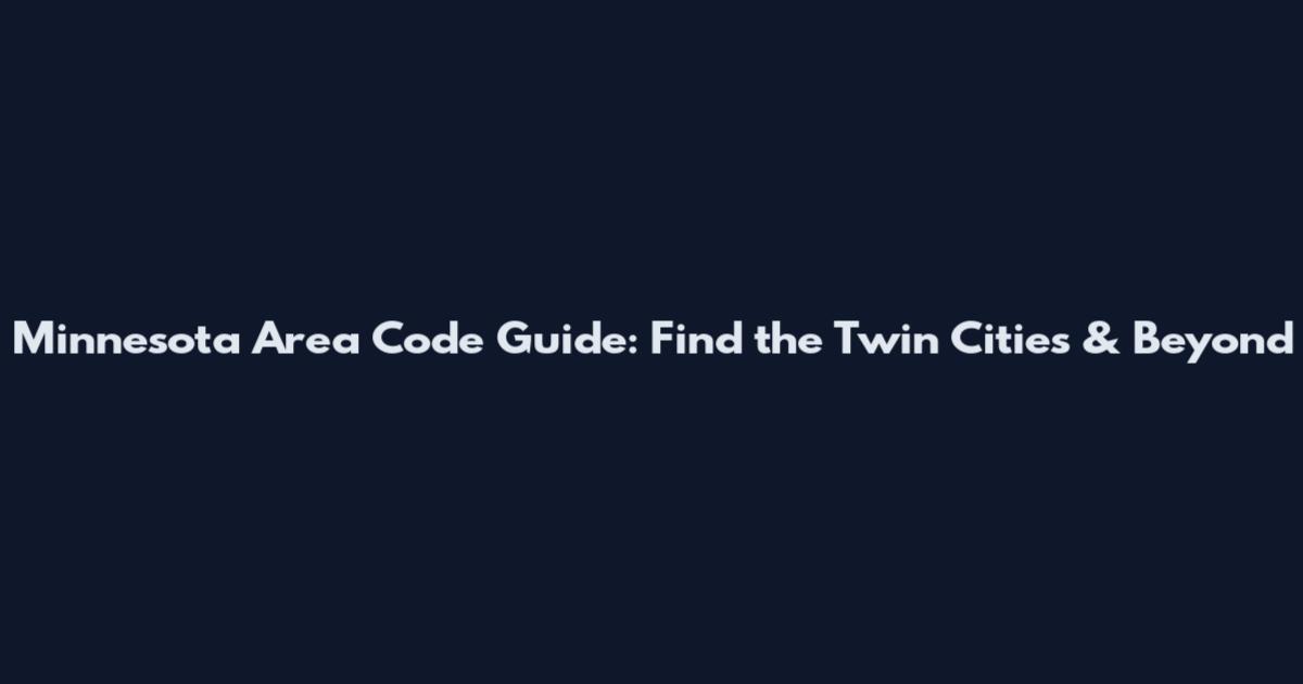 Minnesota Area Code Guide: Find the Twin Cities & Beyond