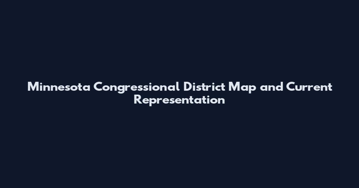 Minnesota Congressional District Map and Current Representation