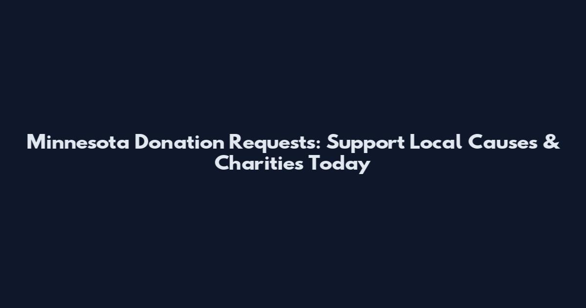 Minnesota Donation Requests: Support Local Causes & Charities Today