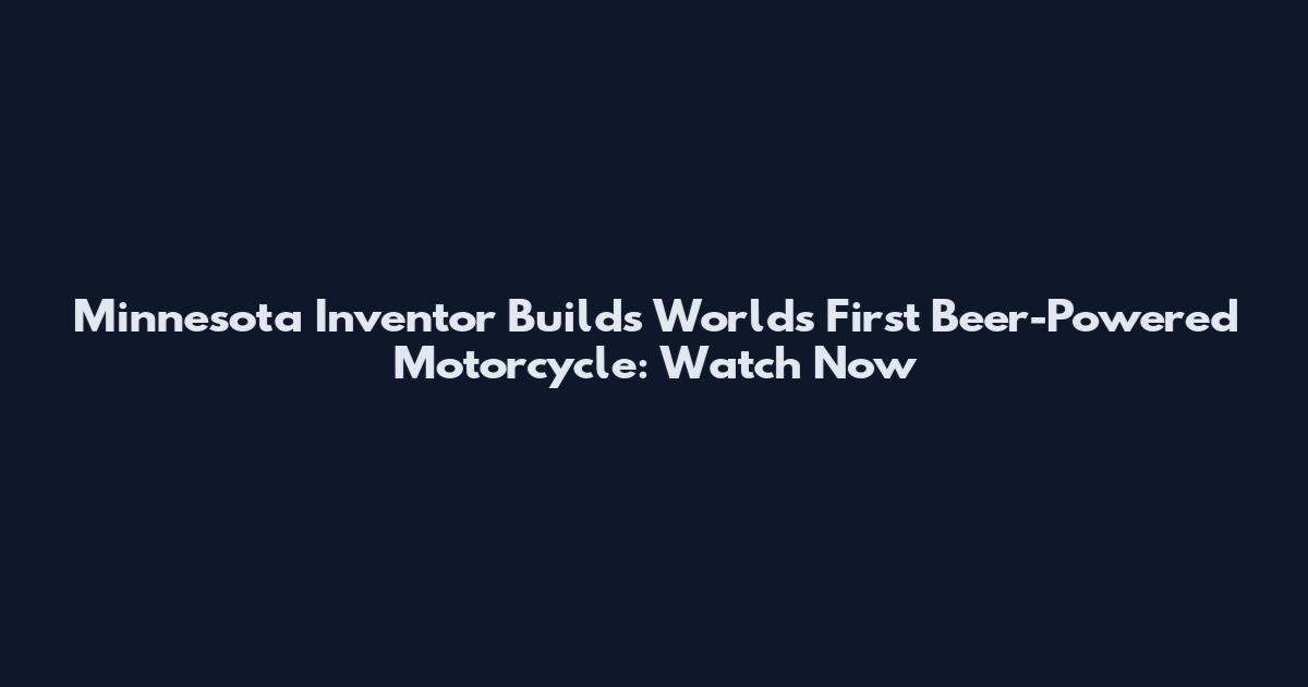 Minnesota Inventor Builds World's First Beer-Powered Motorcycle: Watch Now