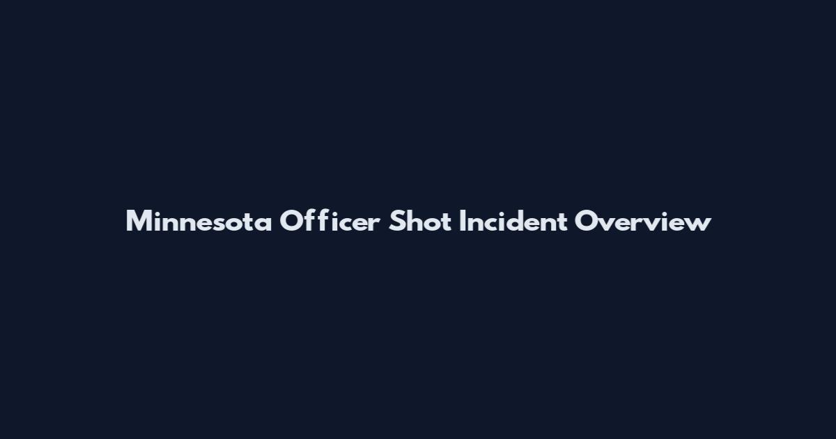 Minnesota Officer Shot Incident Overview