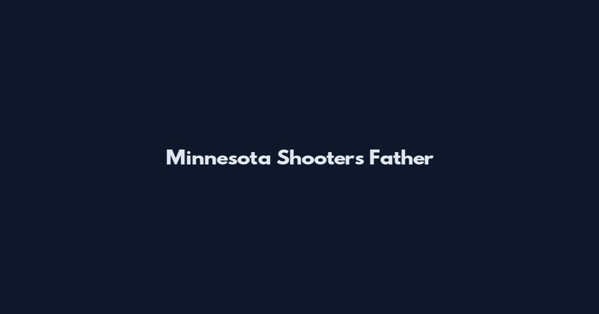 Minnesota Shooter's Father