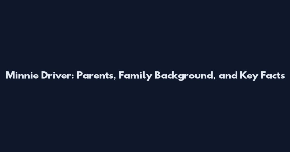 Minnie Driver: Parents, Family Background, and Key Facts