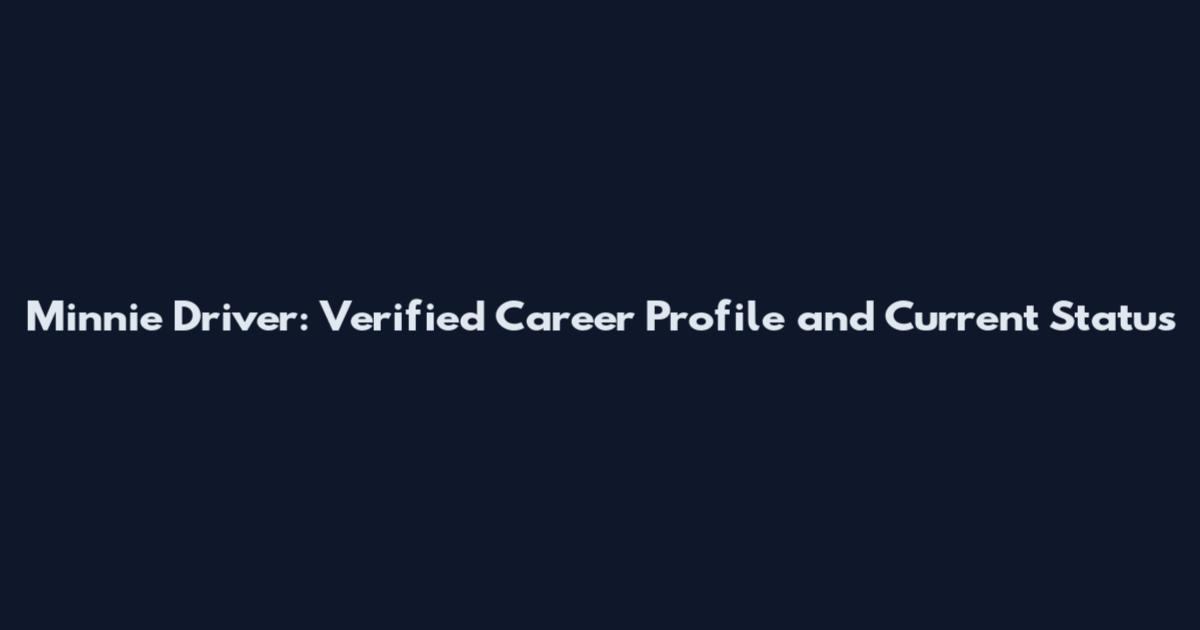 Minnie Driver: Verified Career Profile and Current Status