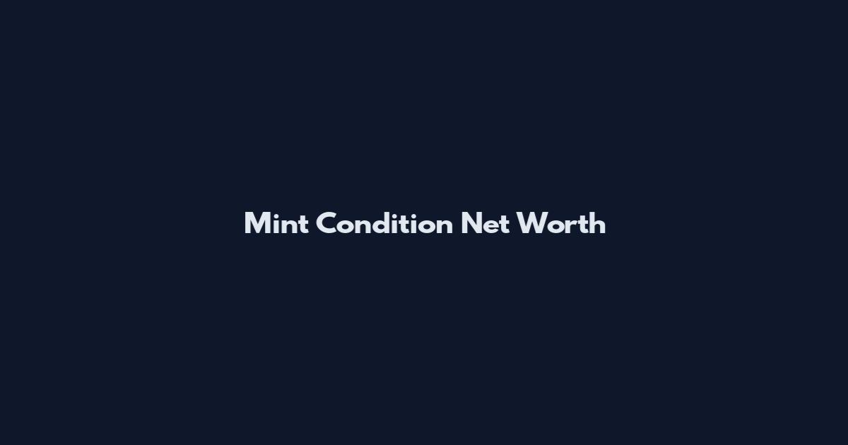 Mint Condition Net Worth