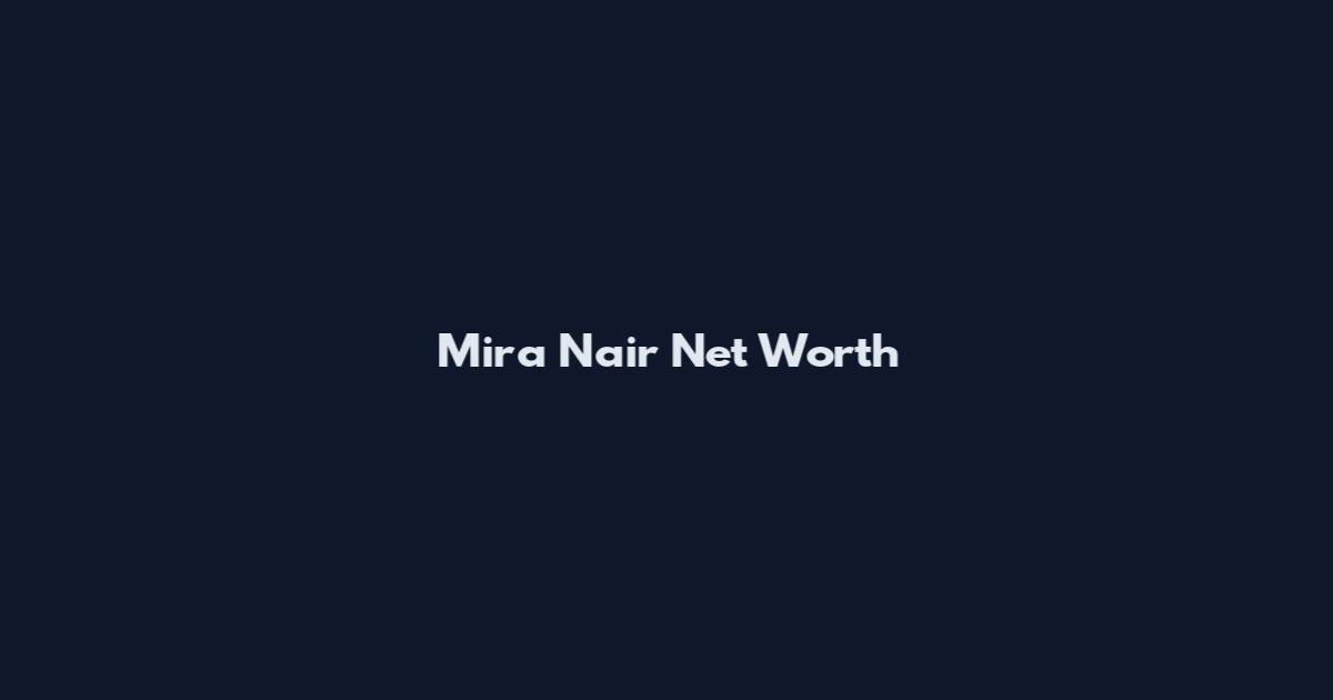 Mira Nair Net Worth