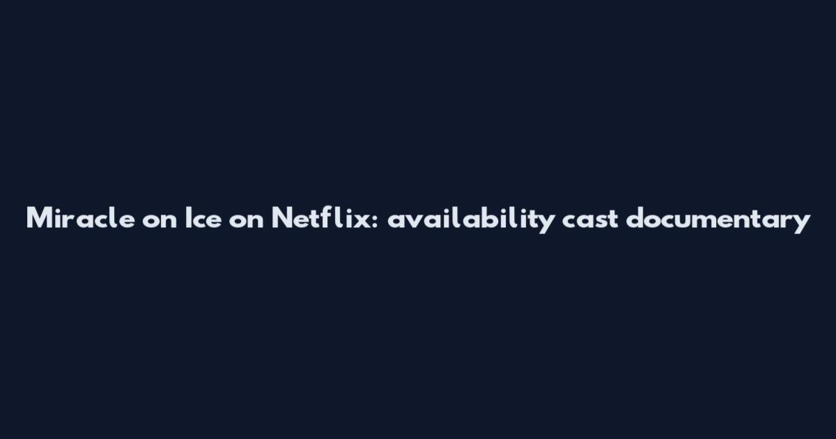 Miracle on Ice on Netflix: availability cast documentary