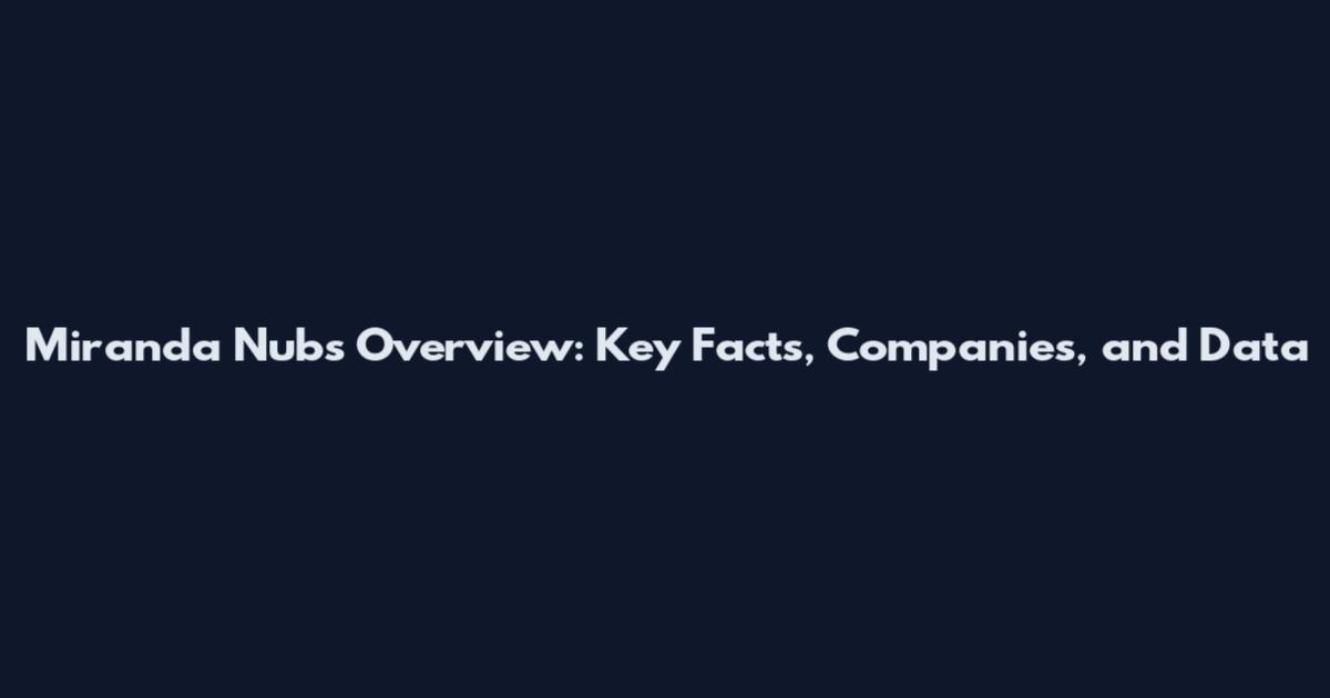 Miranda Nubs Overview: Key Facts, Companies, and Data