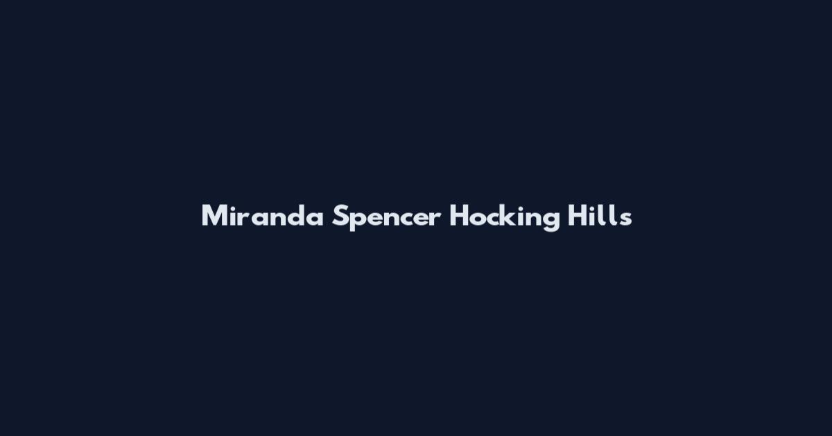 Miranda Spencer Hocking Hills