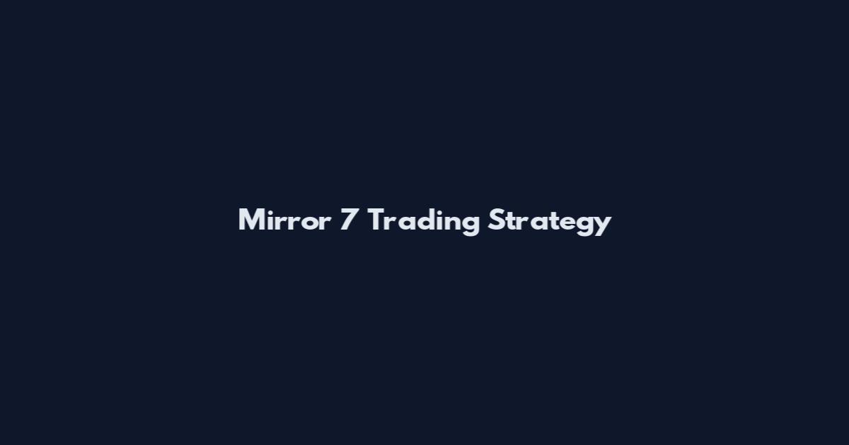 Mirror 7 Trading Strategy