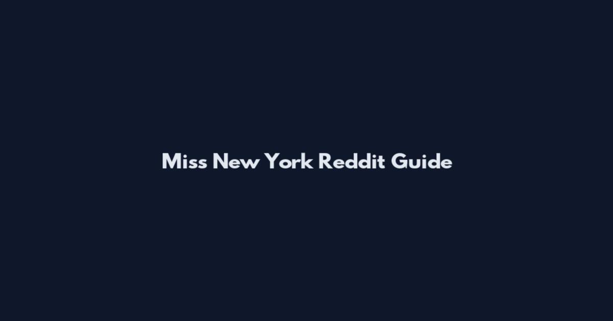 Miss New York Reddit Guide