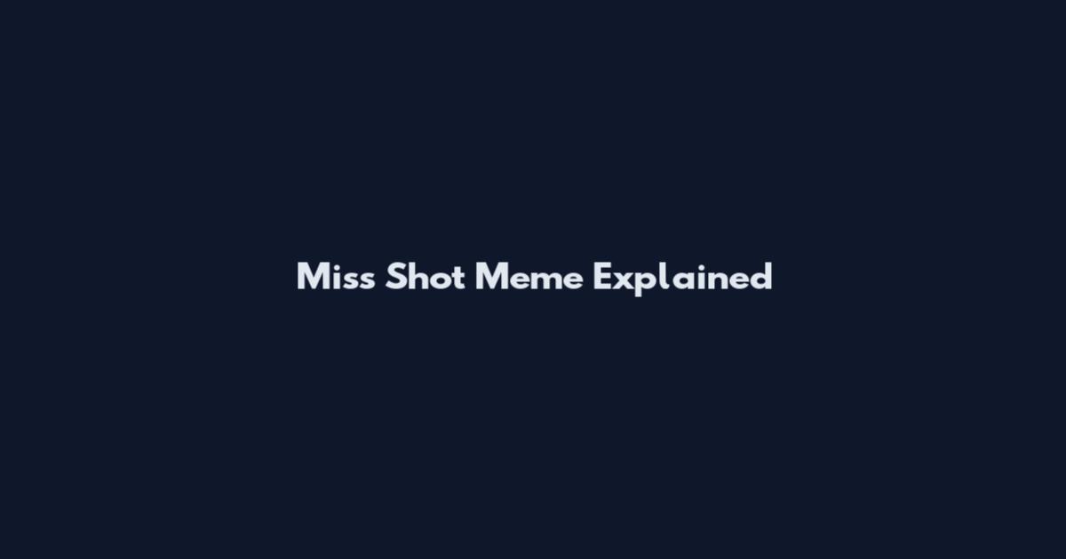 Miss Shot Meme Explained