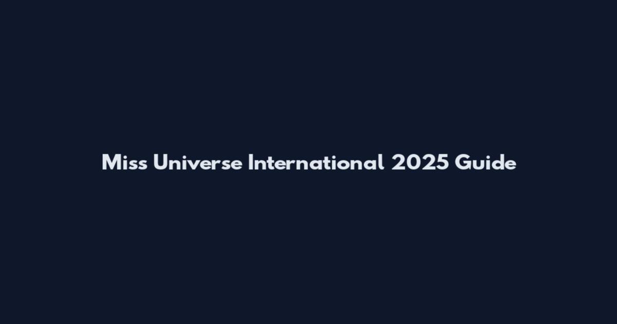 Miss Universe International 2025 Guide
