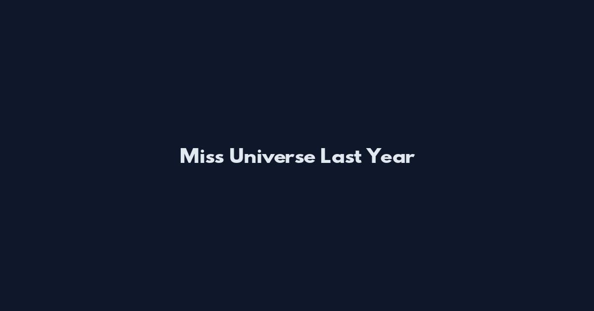 Miss Universe Last Year