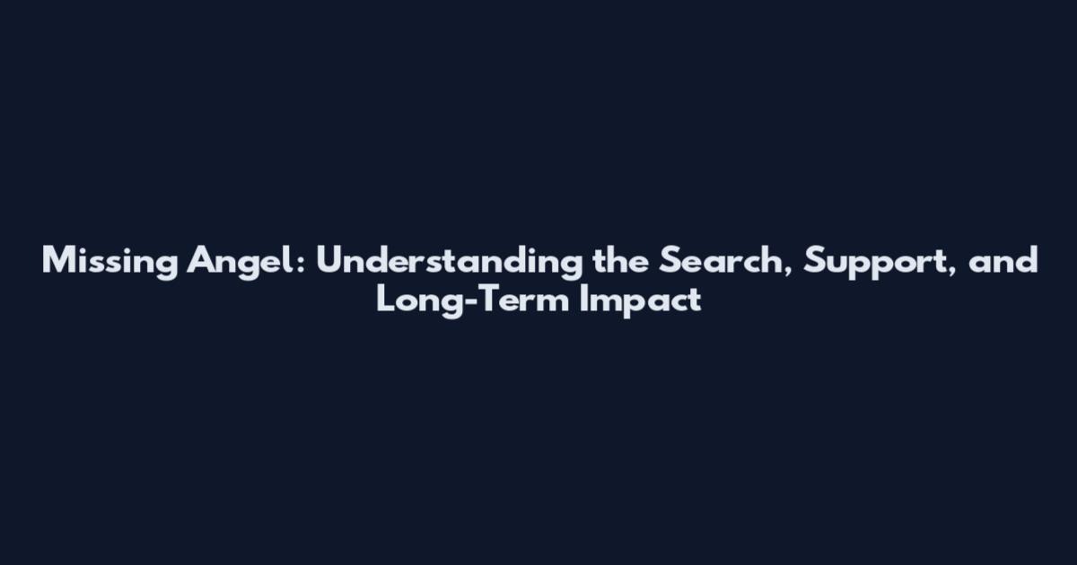 Missing Angel: Understanding the Search, Support, and Long-Term Impact