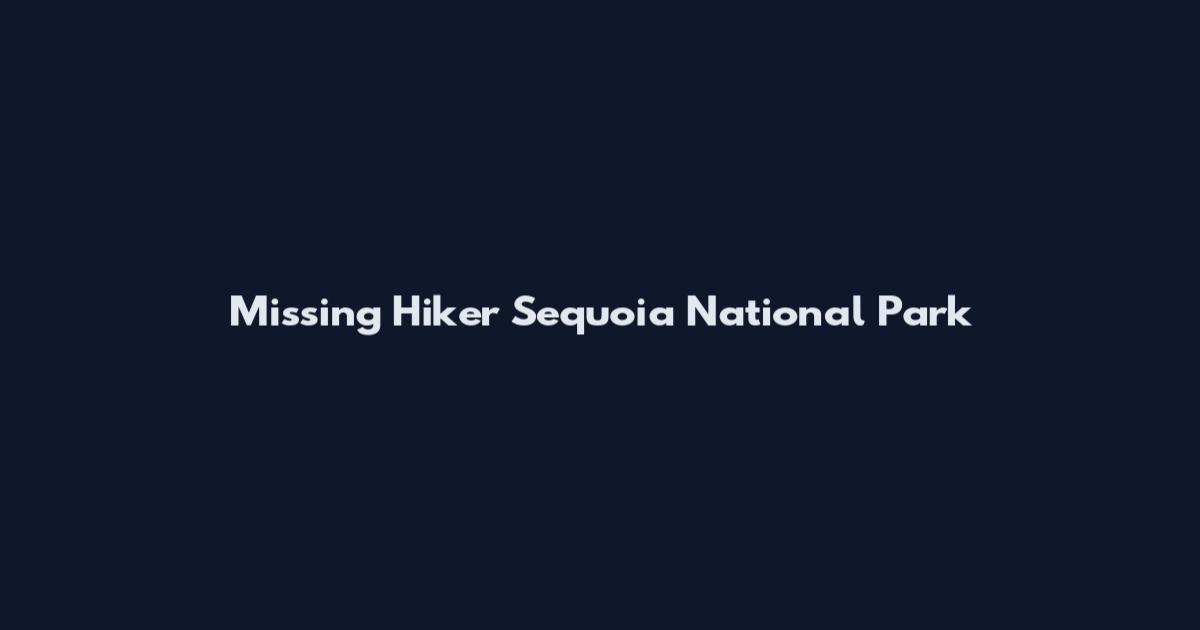Missing Hiker Sequoia National Park