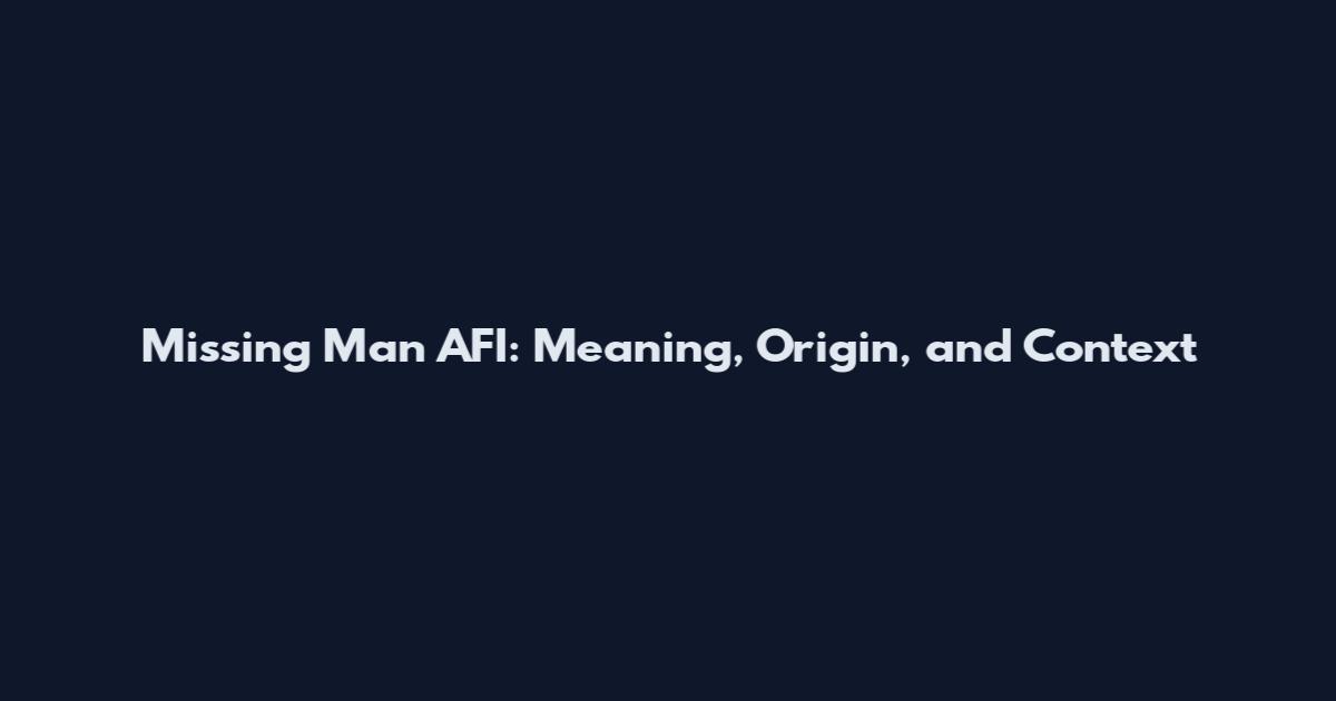 Missing Man AFI: Meaning, Origin, and Context