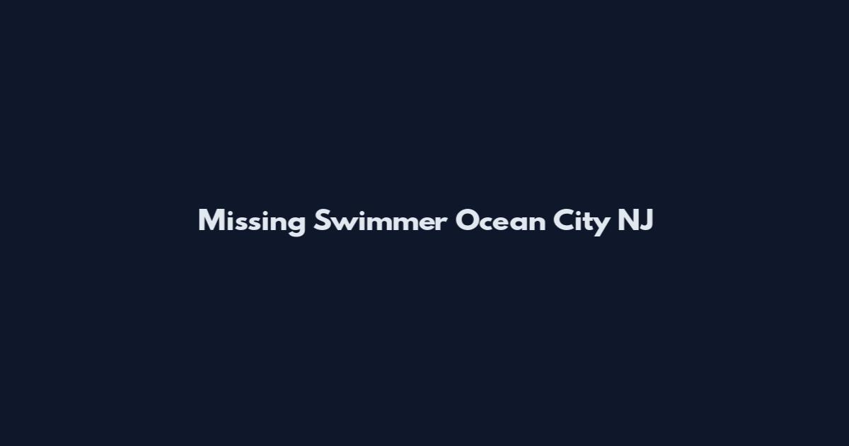 Missing Swimmer Ocean City NJ
