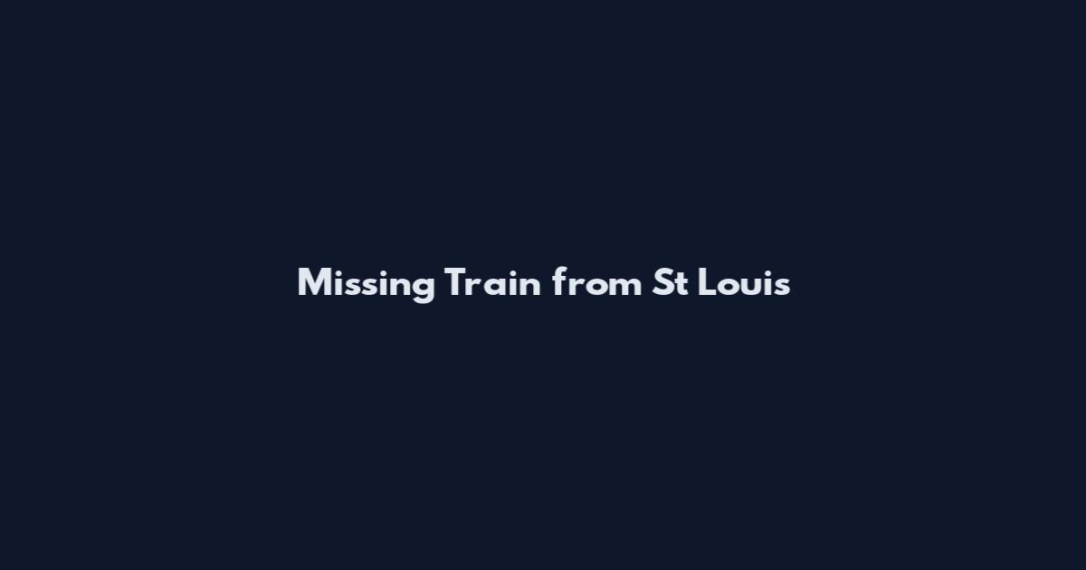 Missing Train from St Louis