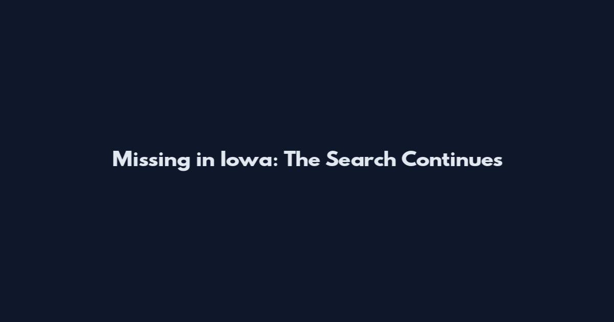 Missing in Iowa: The Search Continues